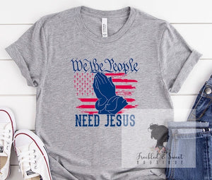 We the people need Jesus